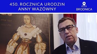 450. rocznica urodzin Anny Wazówny - Brodnica