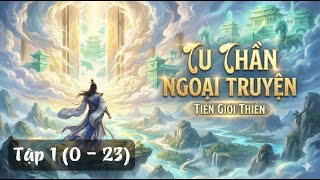 [Trọn Bộ] Tu Thần Ngoại Truyện Tiên Giới Thiên Tập 1