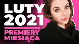 Premiery książkowe: LUTY 2021  📚  książkowa obfitość!