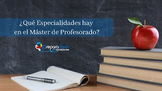 ¿Qué especialidad coger en el Máster del Profesorado?