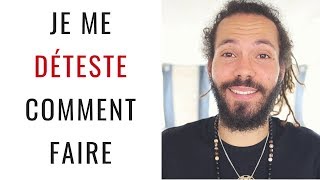 JE ME DÉTESTE  - Comment faire