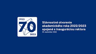 Slávnostné otvorenie akademického roka 2022/2023 spojené s inauguráciou rektora