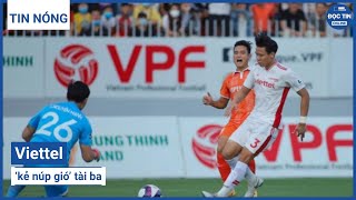 Kết quả bóng đá Viettel 1-0 Than Quảng Ninh: Trọng Hoàng tạt bóng, hậu vệ Duy Khánh 'đốt lưới nhà'