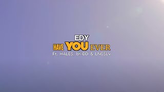 EDY - Have You Ever ft. bKIDD, HALES \u0026 LNGSLV (Music Video)