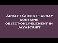 Array : Check if array contains object-only-element in Javascript