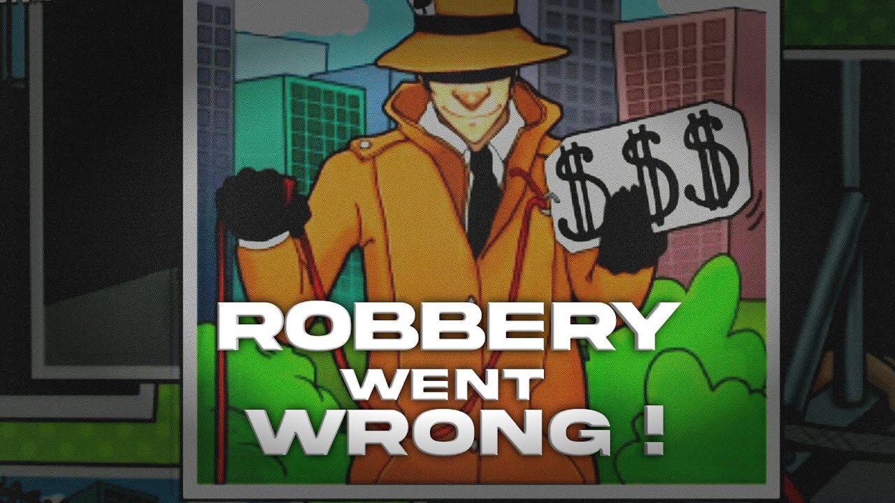 Robbery Went Wrong In Robbery Bob Youtube