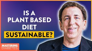 Is a Plant-Based Diet Sustainable Long-Term? | Mastering Diabetes | Dr. Dean Ornish