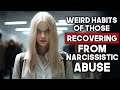 What No One Tells You About Recovering from Narcissistic Abuse (10 Weird Habits)