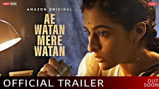 Ae Watan Mere Watan official trailer : Update | Sara Ali Khan | Amazon prime videos | new movie 2023