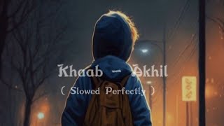 Khaab - Akhil ( Slowed & Reverb ) Song | New Lofi Mix Song 2023 | #akhil #khaab