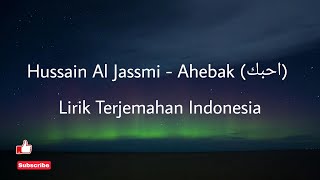 Hussain Al Jassmi Ahebak Lirik Terjemahan