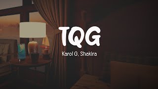 KAROL G, Shakira - TQG (Letra/Lyrics)