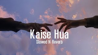 Kaise Hua (Slowed Reverb) Lofi | Reverbation | Loffisoftic