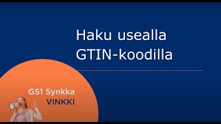 GS1 Synkka -vinkki: haku usealla GTIN-koodilla