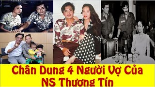 Chân Dung 4 Người vợ Của NS Thương Tín