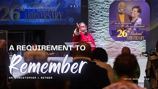 A Requirement to Remember | Dr. Christopher J. Betner | DelVal Church - 02/23/2024 7:45 AM