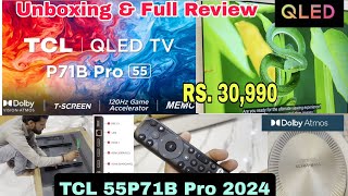 TCL QLED 55P71B Pro 2024 || TCL QLED Unboxing \u0026 Full review || TCL google tv dolby Vision Atmos!