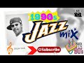 Best Jazz Chill Out Vibe Mix..90's Old School (Deejay Kar)