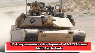 US Army announces development of M1E3 Abrams Main Battle Tank