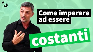 Come imparare ad essere costanti | Filippo Ongaro