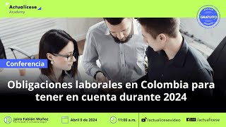 Obligaciones laborales en Colombia a tener en cuenta durante 2024