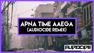 Apna Time Aayega (AudioCide Remix) | Gully Boy | Ranveer Singh & Alia Bhatt | Trap