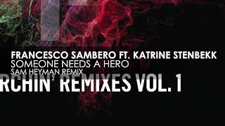 Francesco Sambero featuring Katrine Stenbekk - Someone Needs A Hero (Sam Heyman Remix)