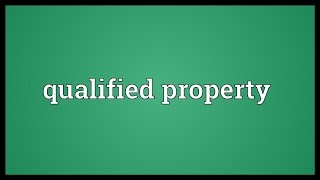 Qualified property Meaning