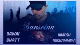 Saansein Full Song | Sawai Bhatt & Himesh Reshammiya | Himesh Ke Dil Se | The Album | Song 2021 |