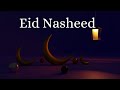 Eid Nasheed #2023  -Beats of Happiness#Eid#Arabic#nasheed#soothing