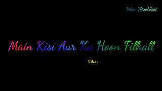 Filhaal WhatsApp status Ammy Virk Akshay Kumar Filhaal song Filhaal status lyrics