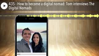 435 - How to become a digital nomad: Tom interviews The Digital Nomads