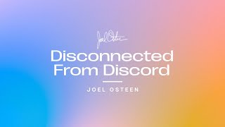 Disconnect From Discord | Joel Osteen