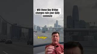 Bay Bridge Commute Is About to drastically change!