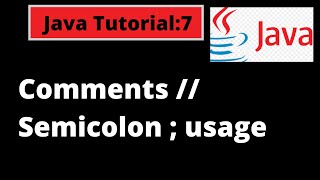 Java Programming Tutorial -7 | Java Comments and Semicolon usage with coding examples| Java Basics