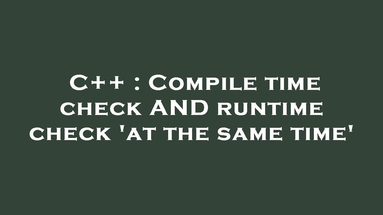 C Compile Time Check And Runtime Check At The Same Time Youtube