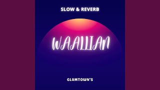 Waalian (Slow & Reverb)