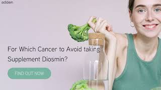 For Which Cancer to Avoid taking Supplement Diosmin