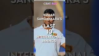 Sangakkara’s Last 10 Innings😳