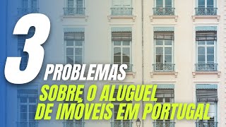 3 problemas do aluguel de imóveis em Portugal