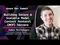 Building Secure & Scalable Model Context Protocol (MCP) Servers - James Montemagno
