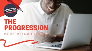 The Progression | The Building Blocks for Writing Essays | Progressive Writing System Episode 3
