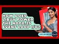 How Does Libuv Power The Node.js Event Loop I/O? - Server Logic Simplified