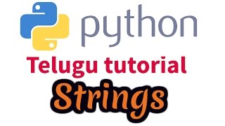 Python telugu tutorial 5 - About python Strings