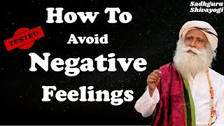 How to Avoid Negative Feelings | Sadhguru #SadhguruShivayogi