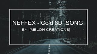 NEFFEX - Cold ❄️8D SONG | Melon creations | Use Headphones