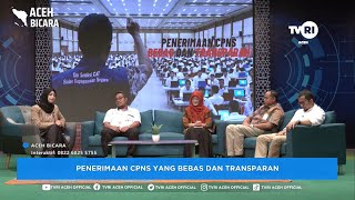 Aceh Bicara -Penerimaan CPNS Yang Bebas dan Transparan