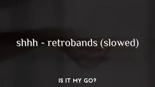 shhh - retrobands (slowed)