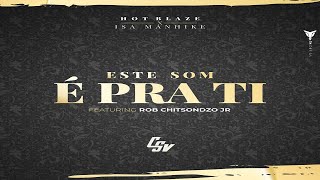 Hot Blaze Ft. Isa Manhike \u0026 Roberto Chitsondzo Jr  - Este Som é Pra Ti (Official Lyric Video)