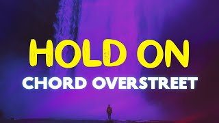 Chord Overstreet - Hold On (Lyrics) | Hold on, I still want you